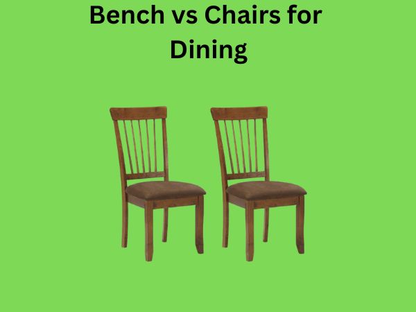 Bench vs Chairs for Dining