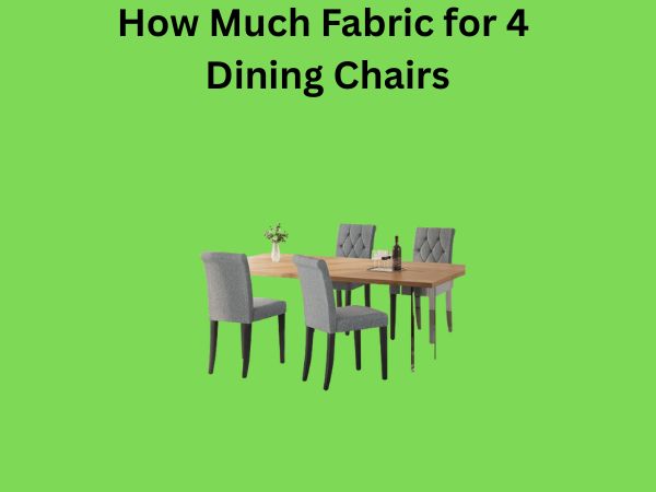 How Much Fabric for 4 Dining Chairs