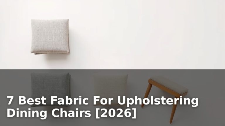 7 Best Fabric For Upholstering Dining Chairs [2026]