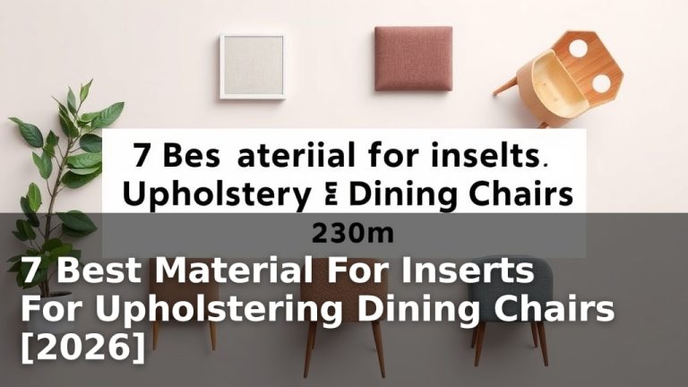 7 Best Material For Inserts For Upholstering Dining Chairs [2026]