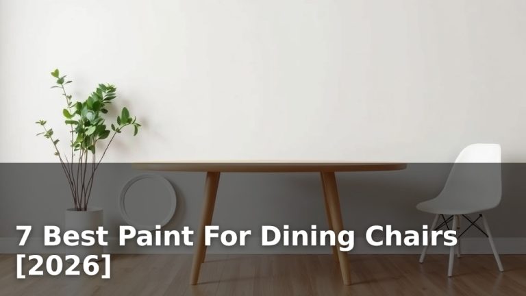 7 Best Paint For Dining Chairs [2026]