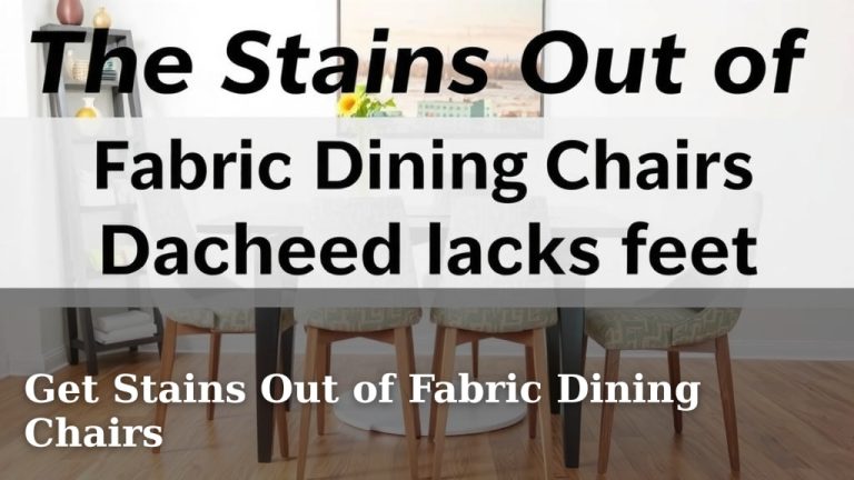 Get Stains Out of Fabric Dining Chairs