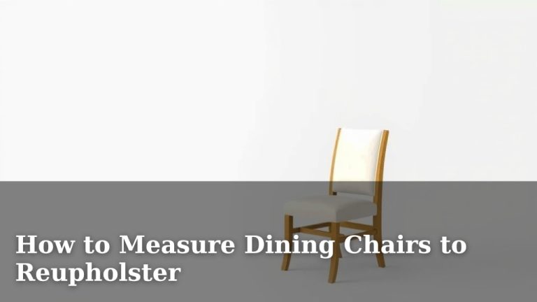 How to Measure Dining Chairs to Reupholster