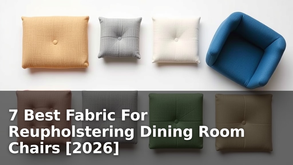 7 Best Fabric For Reupholstering Dining Room Chairs [2026]