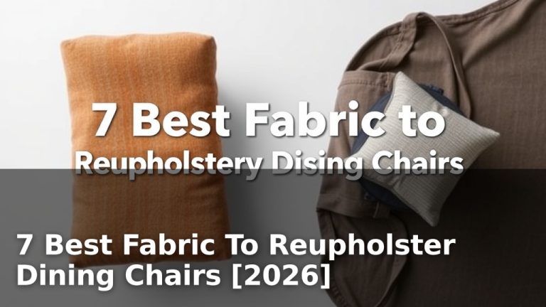 7 Best Fabric To Reupholster Dining Chairs [2026]