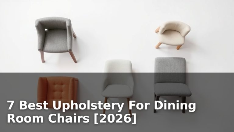 7 Best Upholstery For Dining Room Chairs [2026]