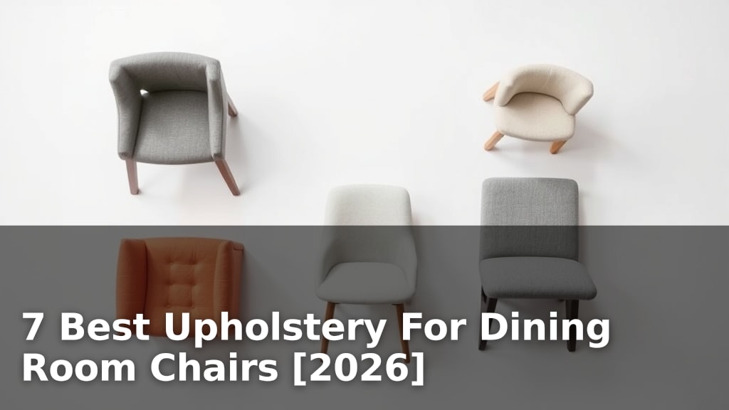 7 Best Upholstery For Dining Room Chairs [2026]