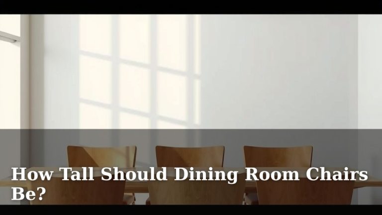 How Tall Should Dining Room Chairs Be?